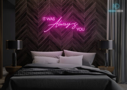 It was always you Neon Sign Hot-Pink
