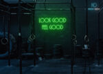 Look Good Feel Good Neon Sign Green