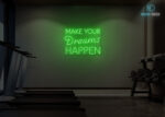 Make Your Dreams Happen Neon Sign Green