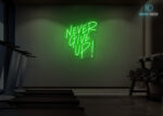 Never Give Up! Neon Sign Green