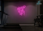 Never Give Up! Neon Sign Hot-Pink