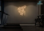 Never Give Up! Neon Sign Warm-White