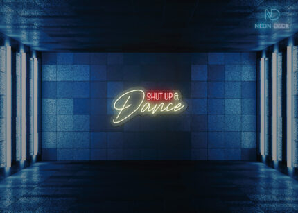 Shut Up a Dance Neon Sign Multi