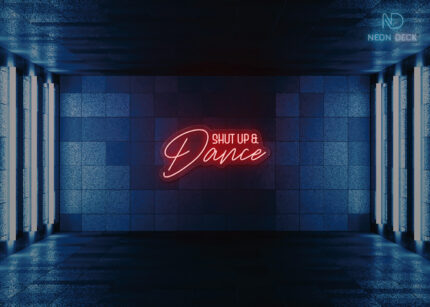 Shut Up a Dance Neon Sign Red
