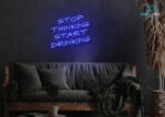 Stop Thinking Start Drinking Neon Sign Dark-Blue