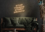 Stop Thinking Start Drinking Neon Sign Warm-White