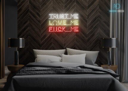 Trust Me Love Me Fuck Me Neon Sign Multi