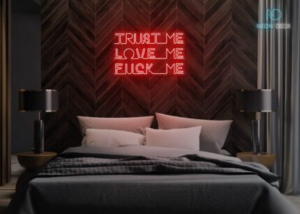 Trust Me Love Me Fuck Me Neon Sign Red
