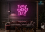 Today Is a Good Day LED Neon Sign Hot-Pink